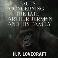 Facts Concerning the Late Arthur Jermyn and His Family - H. P. Lovecraft - Hörbuch