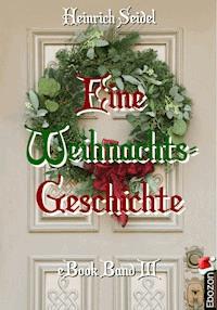 Eine Weihnachtsgeschichte - Seidel Heinrich - E-Book