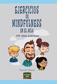 Ejercicios de mindfulness en el aula - Tammie Prince - E-Book