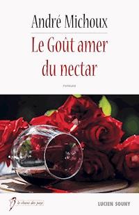 Le Goût amer du nectar - André Michoux - E-Book