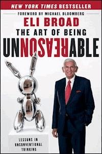 The Art of Being Unreasonable - Eli Broad - E-Book