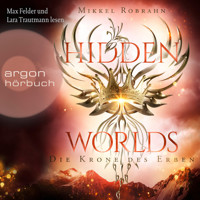 Die Krone des Erben - Hidden Worlds, Band 2 (Ungekürzt) - Mikkel Robrahn - Hörbuch