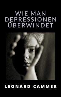 Wie man depressionen überwindet (übersetzt) - Leonard Cammer - E-Book