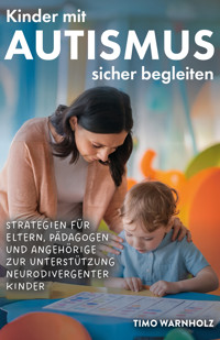Kinder mit Autismus sicher begleiten - Timo Warnholz - E-Book
