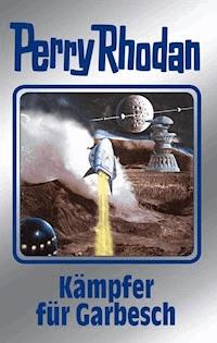 Perry Rhodan 115: Kämpfer für Garbesch (Silberband) - Peter Griese - E-Book