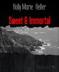 Sweet & Immortal - Holly Marie Keller - E-Book