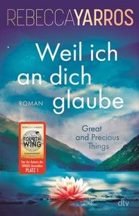 Weil ich an dich glaube – Great and Precious Things - Rebecca Yarros - E-Book