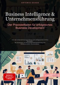 Business Intelligence & Unternehmensführung: Der Praxisleitfaden für erfolgreiches Business Development - Artemis Saage - E-Book