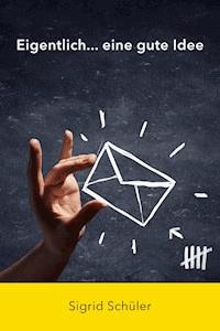 Eigentlich eine gute Idee - Sigrid Schüler - E-Book