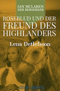 Roseblud und der Freund des Highlanders - Lena Detlefsson - E-Book