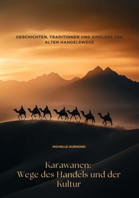 Karawanen: Wege des Handels und der Kultur - Michelle Durmond - E-Book
