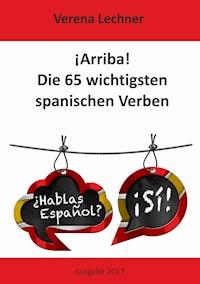 ¡Arriba! Die 65 wichtigsten spanischen Verben - Verena Lechner - E-Book