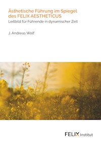 Ästhetische Führung im Spiegel des FELIX AESTHETICUS - J. Andreas Wolf - E-Book
