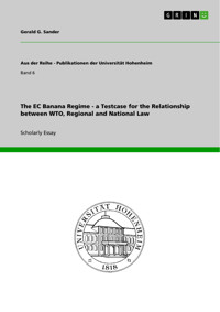 The EC Banana Regime - a Testcase for the Relationship between WTO, Regional and National Law - Gerald G. Sander - E-Book