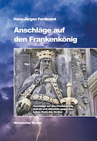 Anschläge auf den Frankenkönig - Hans-Jürgen Ferdinand - E-Book