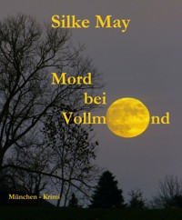 Mord bei Vollmond - Silke May - E-Book