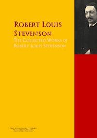 The Collected Works of Robert Louis Stevenson - Robert Louis Stevenson - E-Book