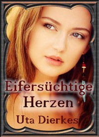 Eifersüchtige Herzen - Uta Dierkes - E-Book