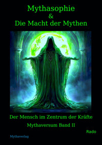 Mythasophie und Die Macht der Mythen - Rado - E-Book