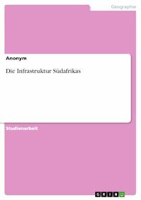 Die Infrastruktur Südafrikas -  - E-Book