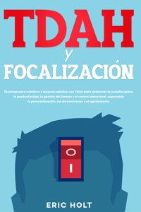 TDAH y Focalización - Eric Holt - E-Book