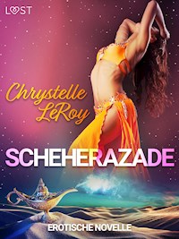 Scheherazade - Erotische Novelle - Chrystelle LeRoy - E-Book