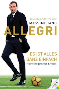 Es ist alles ganz einfach - Massimiiano Allegri - E-Book