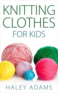 Knitting Clothes for Kids - Haley Adams - E-Book