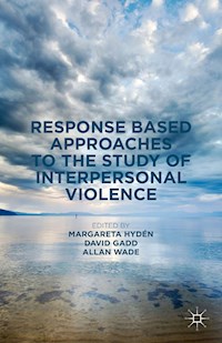 Response Based Approaches to the Study of Interpersonal Violence -  - E-Book