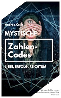 Mystische Zahlencodes - Andrea Celik - E-Book