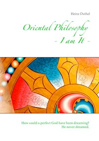 Oriental Philosophy - I am It. - Heinz Duthel - E-Book