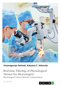 Real-time Filtering of Physiological Tremor for Microsurgery. Physiological Tremor Robotic Compensation - Kalyana Veluvolu - E-Book