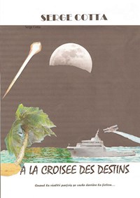 A la croisée des destins - Serge Cotta - E-Book