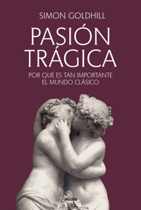 Pasión trágica - Simon Goldhill - E-Book