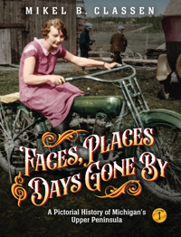 Faces, Places, and Days Gone By - Volume 1 - Mikel B. Classen - E-Book