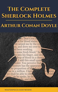 Arthur Conan Doyle: The Complete Sherlock Holmes - Arthur Conan Doyle - E-Book
