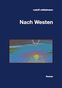 Nach Westen - Rudolf Mittelmann - E-Book