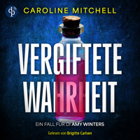 Vergiftete Wahrheit | Thriller Hörbuch - Ein Fall für DI Amy Winters - Wenn das Böse zur Familie gehört, Band 2 (Ungekürzt) - Caroline Mitchell - Hörbuch