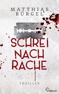 Schrei nach Rache - Matthias Bürgel - E-Book