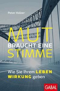 Mut braucht eine Stimme - Peter Holzer - E-Book
