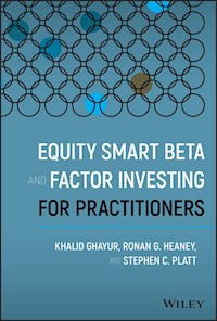 Equity Smart Beta and Factor Investing for Practitioners - Khalid Ghayur - E-Book