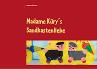 Madame Küry´s Sandkastenliebe - Stephanie Guttmann - E-Book