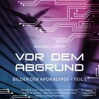 Vor dem Abgrund - Bilder der Apokalypse, Teil 1 (ungekürzt) - Michael Hirtzy - Hörbuch