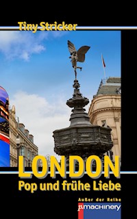 London, Pop und frühe Liebe - Tiny Stricker - E-Book
