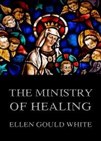 The Ministry Of Healing - Ellen Gould White - E-Book