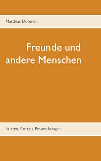 Freunde und andere Menschen - Matthias Dohmen - E-Book