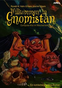 WILLKOMMEN IN GNOMISTAN - COMPUTER-KID IM MÄRCHENLAND - Hans Joachim Alpers - E-Book