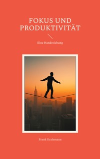 Fokus und Produktivität - Frank Kralemann - E-Book