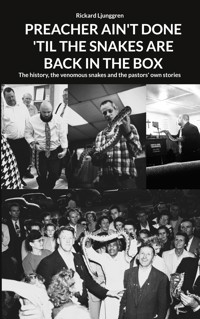 PREACHER AIN'T DONE 'TIL THE SNAKES ARE BACK IN THE BOX - Rickard Ljunggren - E-Book