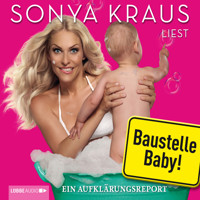 Baustelle Baby - Sonya Kraus - Hörbuch